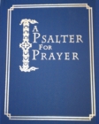 A Psalter for Prayer : An Adaptation of the Classic Miles Coverdale Translation, Augmented by Prayers and Instructional Material Drawn from Church Slavonic and Other Orthodox Christian Sources - eBook