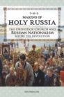 The Making of Holy Russia : The Orthodox Church and Russian Nationalism Before the Revolution - eBook