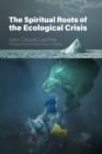 The Spiritual Roots of the Ecological Crisis - eBook