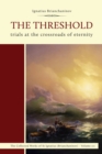 The Threshold : Trials at the Crossroads of Eternity - Book