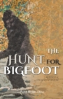 The Hunt for Bigfoot : Revised & Updated - Book