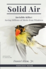 Solid Air : Invisible Killer- Saving Birds from Windows - Book