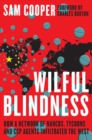 Wilful Blindness : How a network of narcos, tycoons and CCP agents infiltrated the West - eBook