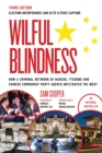 Wilful Blindness : How a Criminal Network of Narcos, Tycoons and CCP Agents Infiltrated the West | Third Edition | Foreign Interference | Elite and State Capture - Book