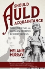 Should Auld Acquaintance : Discovering the Woman Behind Robert Burns - eBook
