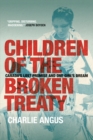 Children of the Broken Treaty : Canada's Lost Promise and One Girl's Dream - eBook