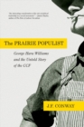 The Prairie Populist : George Hara Williams and the Untold Story of the CCF - eBook