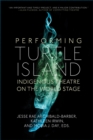 Performing Turtle Island : Indigenous Theatre on the World Stage - eBook