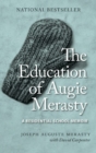 The Education of Augie Merasty : A Residential School Memoir - New Edition - Book