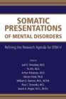 Somatic Presentations of Mental Disorders : Refining the Research Agenda for DSM-V - eBook
