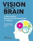Vision and the Brain : Understanding Cerebral Visual Impairment in Children - Book