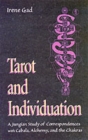 Tarot and Individuation : A Jungian Study of Correspondences with Cabala Alchemy and the Chakras - Book