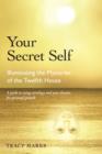Your Secret Self : Illuminating the Mysteries of the Twelfth House - Book