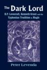 Dark Lord : H.P. Lovecraft, Kenneth Grant and the Typhonian Tradition in Magic - Book
