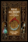 Real Alchemy : A Primer of Practical Alchemy - eBook
