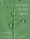 The Way of the Small : Why Less Is More - eBook