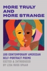 More Truly and More Strange - 100 Contemporary American Self-Portrait Poems - Book