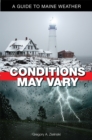 Conditions May Vary : A Guide to Maine Weather - eBook