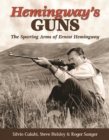 Hemingway's Guns : The Sporting Arms of Ernest Hemingway - eBook