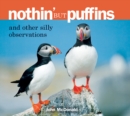 Nothin' but Puffins : And Other Silly Observations - eBook