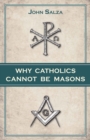 Why Catholics Cannot Be Masons - eBook