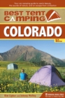 Best Tent Camping: Colorado : Your Car-Camping Guide to Scenic Beauty, the Sounds of Nature, and an Escape from Civilization - eBook