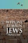 Why We Remain Jews : The Path To Faith - eBook