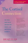 The Cortisol Connection : Why Stress Makes You Fat and Ruins Your Health   And What You Can Do About It - eBook