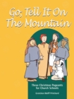 Go Tell It on the Mountain : Three Christmas Pageants for Church Schools - eBook