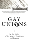 Gay Unions : In the Light of Scripture,Tradition, and Reason - eBook