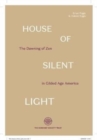 House of Silent Light : The Dawning of Zen in Gilded Age America - Book