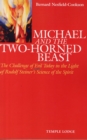 Michael and the Two-Horned Beast : The Challenge of Evil Today in the Light of Rudolf Steiner's Science of the Spirit - Book