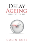 Delay Ageing : Healthy to 100 - Book
