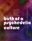 Birth of a Psychedelic Culture : Conversations about Leary, the Harvard Experiments, Millbrook and the Sixties - eBook