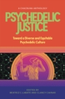 Psychedelic Justice : Toward a Diverse and Equitable Psychedelic Culture - Book