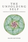 The Unfolding Self : Varieties of Transformative Experience - eBook