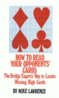 How to Read Your Opponents' Cards : The Bridge Experts' Way to Locate Missing High Cards - eBook