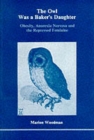 The Owl Was a Baker's Daughter : Obesity, Anorexia Nervosa and the Repressed Feminine - Book