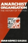 Anarchist Organization : History of the Federacion Anarquista Iberca - Book