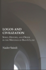 Logos and Civilization : Spirit, History, and Order in the Writings of Baha'u'llah - eBook