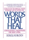 Words That Heal : Affirmations and Meditations for Daily Living - eBook