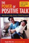 The Power of Positive Talk : Words to Help Every Child Succeed - eBook