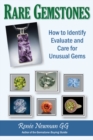 Rare Gemstones : How to Identify, Evaluate & Care for Unusual Gems - Book