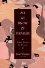 All We Know of Pleasure : Poetic Erotica by Women - Book