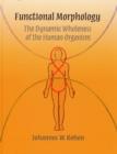 Functional Morphology : The Dynamic Wholeness of the Human Organism - Book