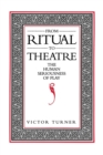 From Ritual to Theatre : The Human Seriousness of Play - Book