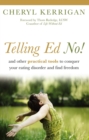 Telling Ed No! : And Other Practical Tools to Conquer Your Eating Disorder and Find Freedom - eBook