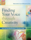 Finding Your Voice Through Creativity : The Art and Journaling Workbook for Disordered Eating - eBook