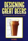 Designing Great Beers : The Ultimate Guide to Brewing Classic Beer Styles - Book