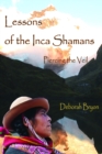 Lessons of the Inca Shamans: Piercing the Veil - eBook